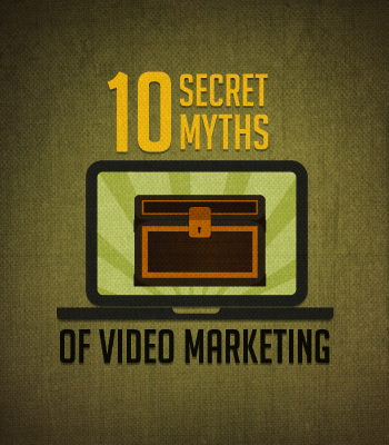 Secret Myths of Video Marketing